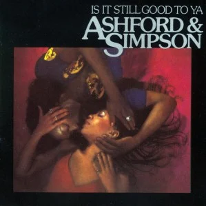 Ashford & Simpson, Is It Still Good to Ya