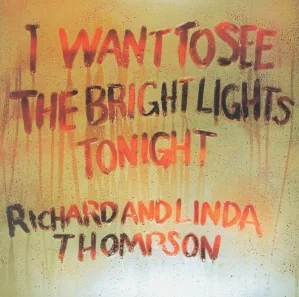 Richard & Linda Thompson, I Want to See the Bright Lights Tonight