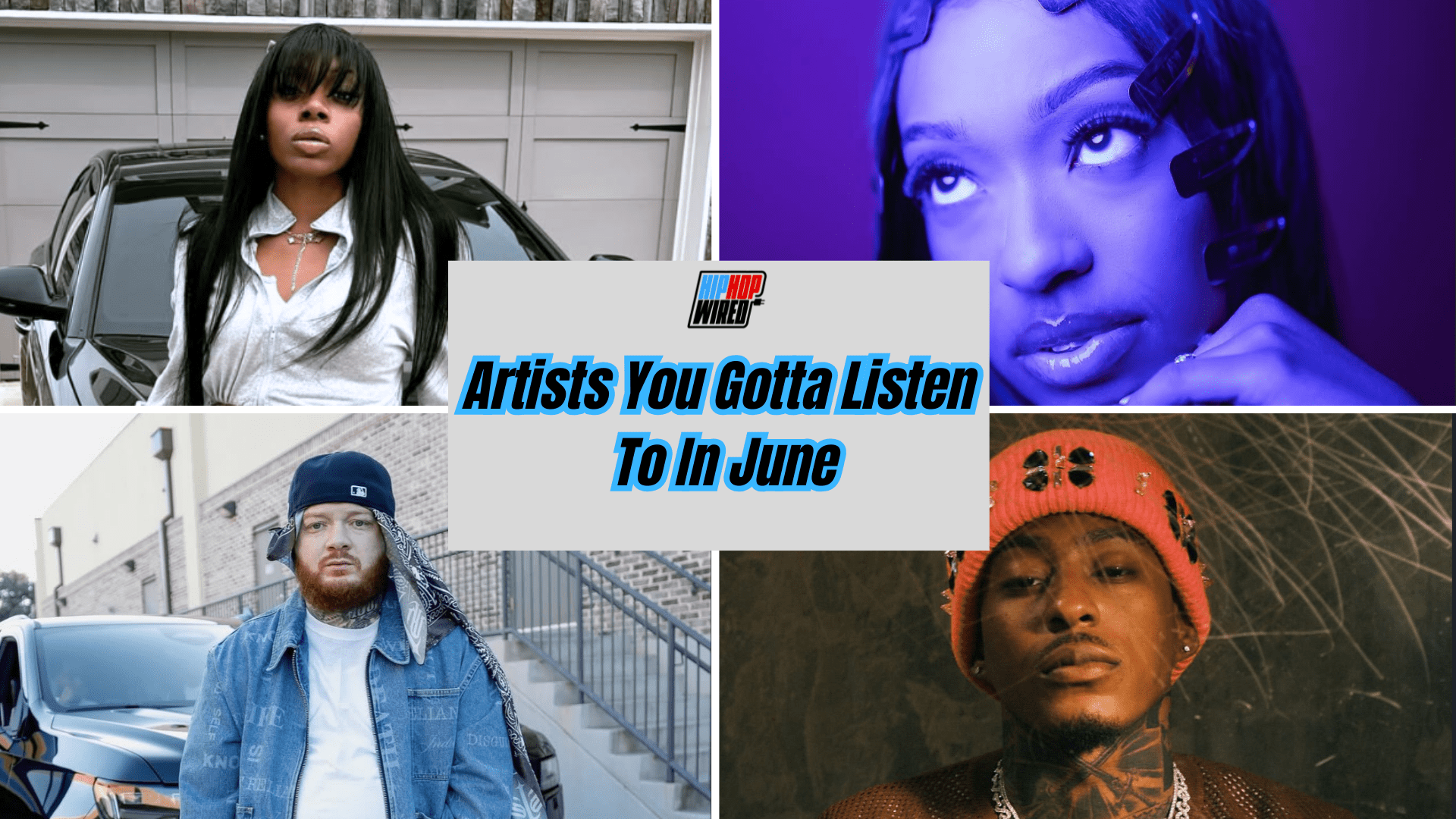 Hip-Hop Wired’s Artists You Gotta Listen To In June